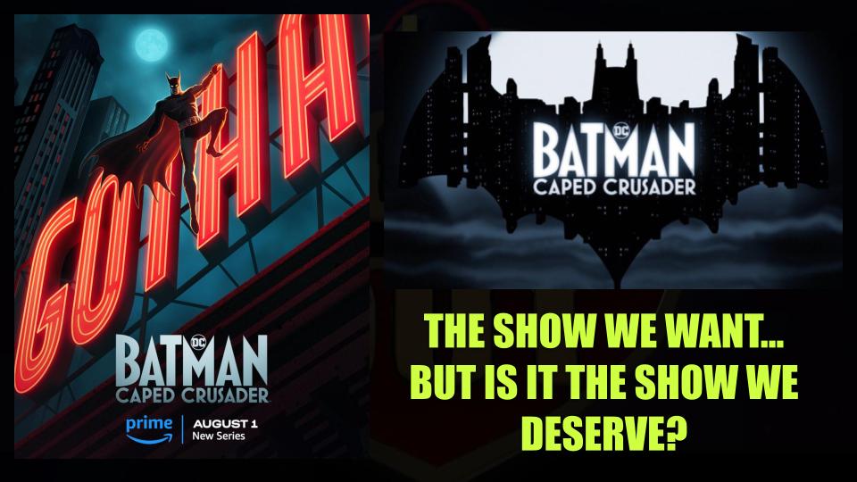 Stream Notes: 6/28/24 Batman: Caped Crusader Trailer Thoughts